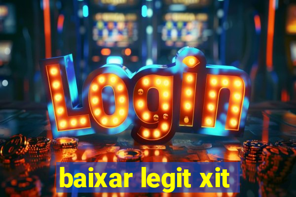 baixar legit xit